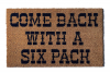 Come Back with a six pack outdoor coir  doormat