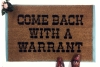 Come Back with a Warrant doormat