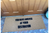You have arrived at your destination mantra welcome Damn good doormat
