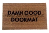 DAMN good doormat
