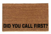 outdoor coir doormat "Did you call first?"