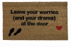 Leave your worries- and your shoes/ drama/bullshit - at the door- doormat