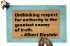 Albert Einstein quote "Unthinking respect for authority"
