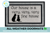 all-weather doormat "our house is a very fine house" with two cats