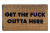 Get the fuck outta here™ funny go away doormat