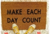 Make each day count mantra doormat
