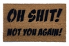 NEW Oh Shit! Not you again funny, rude doormat