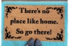 There's no place like home, so go there! funny rude doormat