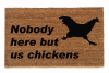 Nobody here but us chickens™ Farmhouse style doormat
