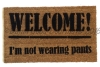 Welcome! I'm not wearing any pants, funny , rude doormat