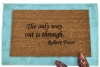 The only way out is through. Robert Frost