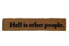 skinny 6" doormat with Sartre quote "Hell is other people"