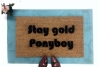 Stay gold Ponyboy.... The Outsiders, stepbrothers doormat