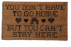 You don't have to Go home, but you can't stay here coir outdoor doormat