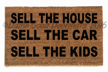 Sell the HOUSE CAR KIDS, Apocalypse now doormat