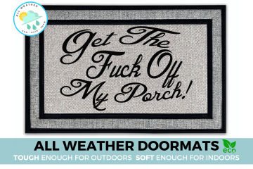 all weather gray Get the FUCK off my PORCH! indoor outdoor doormat