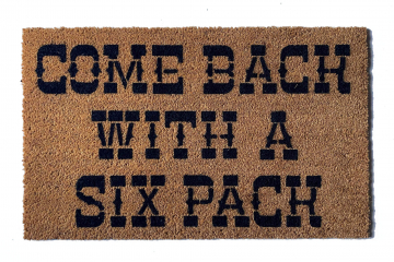 Come Back with a six pack outdoor coir  doormat
