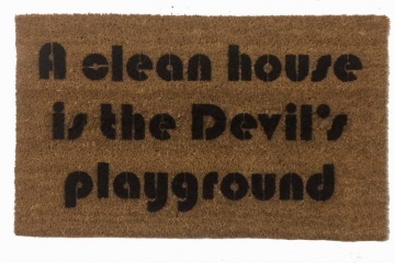 A clean house is the Devil's playground