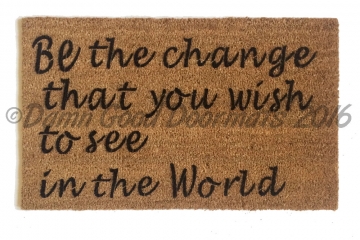 Be the change you wish to see in the World- Mahatma Gandhi peace doormat
