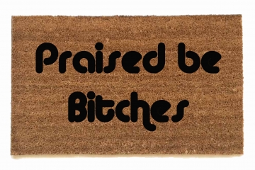 Praised be Bitches™ Handmaid's Tale doormat