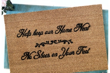 Help keep our home neat, no shoes on your feet- doormat