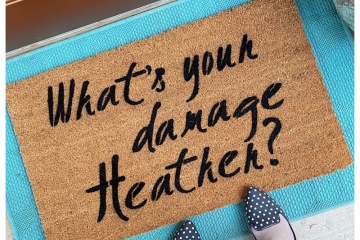 What's your damage Heather? Funny Heathers the musical doormat