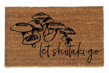 Let shiitake go, funny mushroom mycology coir doormat