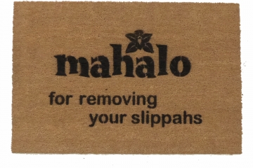 Mahalo for removing your slippahs, Hawaiian, tiki style, sweet doormat