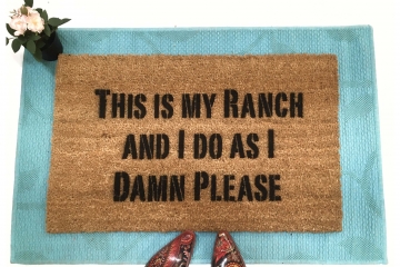 This is my RANCH and I do as I damn please, farmhouse doormat