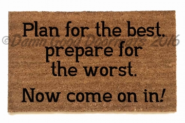 Plan for the best, prepare for the worst™ doormat funny, rude, welcome