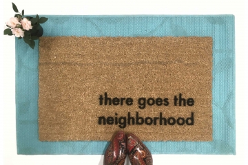 There goes the the neighborhood funny housewarming gift