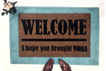 VODKA! Welcome I hope you brought... doormat