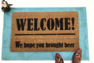 WELCOME! I hope you brought wine. beer, tacos,cake,weed,patron,vodka