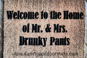 Welcome to the home of Mr. & Mrs. Drunky Pants doormat