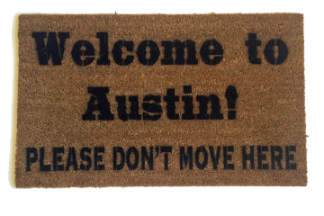 Welcome to Austin, Texas, Please don't move here doormat
