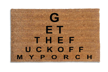Rude EYE CHART- Get the fuck off my porch offensive doormat