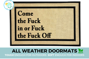 All-weather Come the fuck in or Fuck the fuck off, offensive doormat