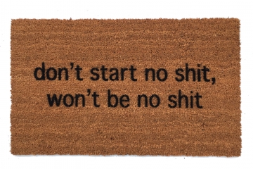 don't start no shit,  house rules funny doormat offensive