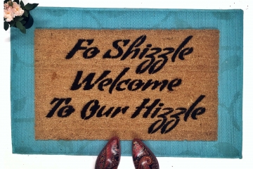 Fo Shizzle Welcome to our Hizzle™ doormat