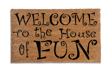 Welcome to the House of FUN | Damn Good Doormats
