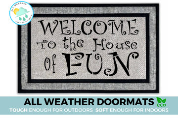 Welcome to the House of FUN | all-weather door mat | Damn Good Doormats