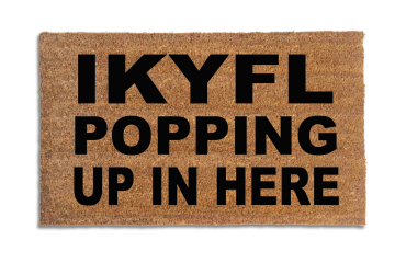 IKYFL Popping Up in Here doormat