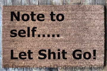 Note to self..... Let Shit Go doormat