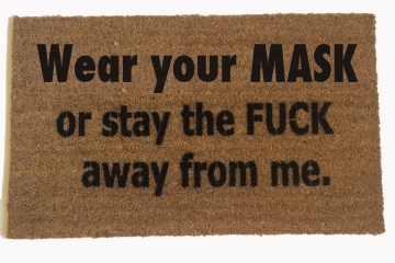 Wear your MASK or stay the FUCK away from me™