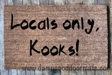 Locals only, Kooks!