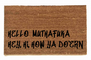 hello muthafuka hey hi how ya doin doormat