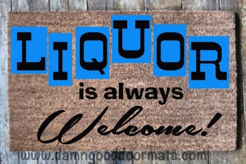 Liquor is always Welcome! doormat