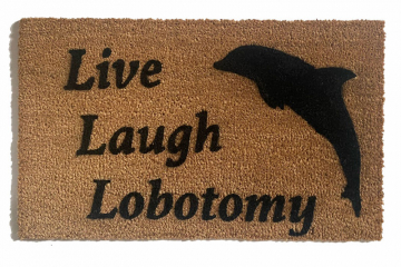 Live Laugh LOBOTOMY dolphin doormat
