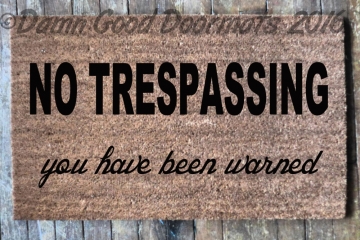 NO TRESPASSING, you have been warned doormat