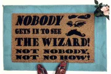 Nobody gets to see the wizard nobody no how Wizard of Oz doormat